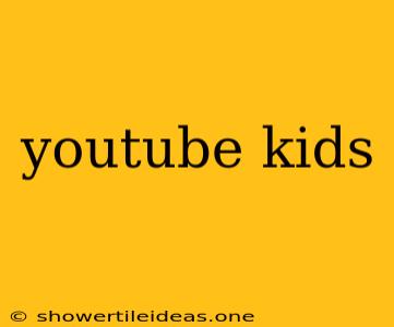 Youtube Kids