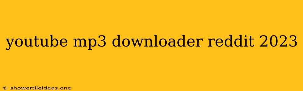 Youtube Mp3 Downloader Reddit 2023