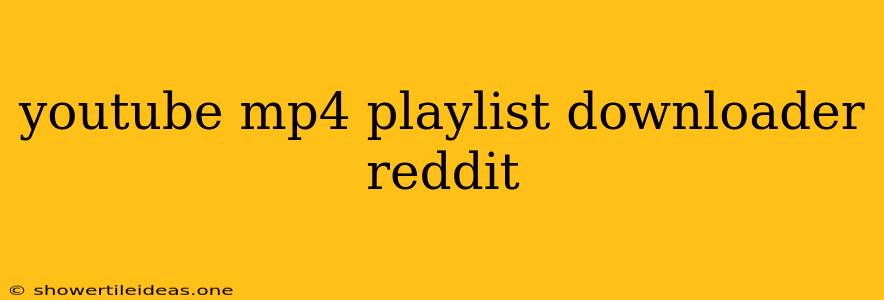 Youtube Mp4 Playlist Downloader Reddit