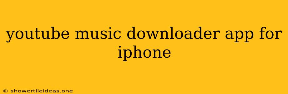 Youtube Music Downloader App For Iphone