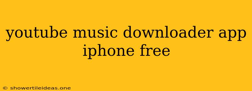 Youtube Music Downloader App Iphone Free