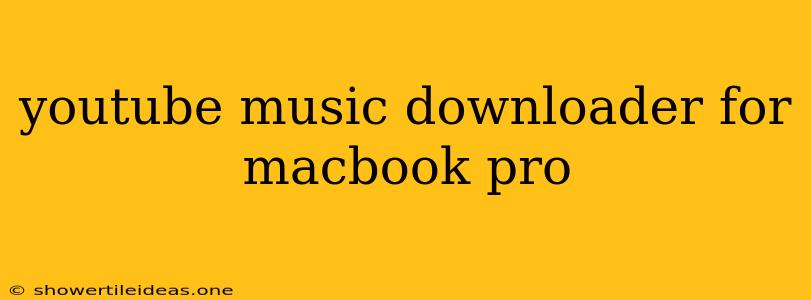 Youtube Music Downloader For Macbook Pro