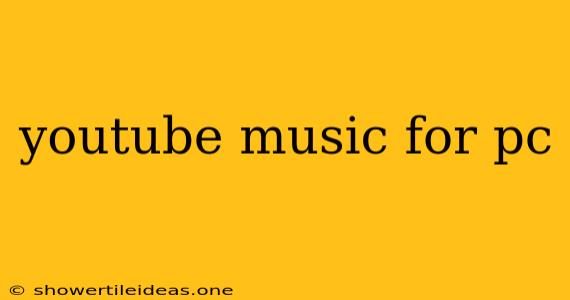 Youtube Music For Pc