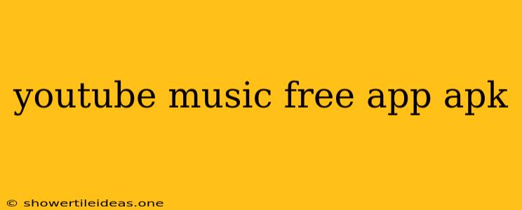 Youtube Music Free App Apk