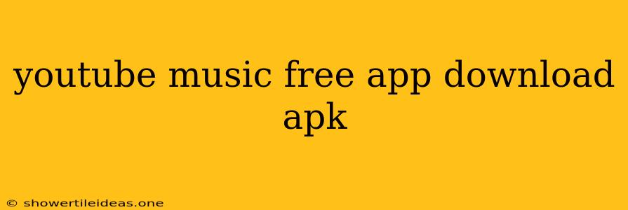 Youtube Music Free App Download Apk