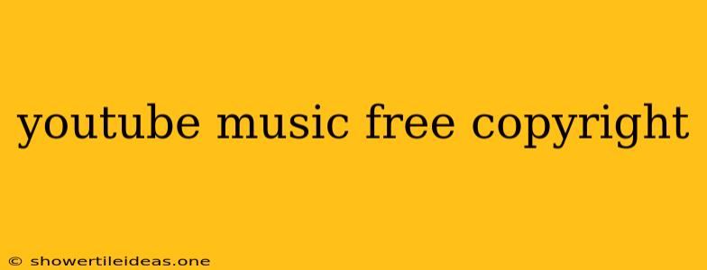 Youtube Music Free Copyright