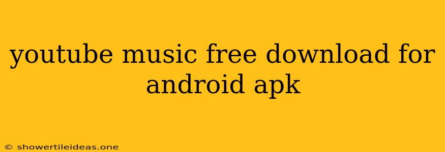 Youtube Music Free Download For Android Apk