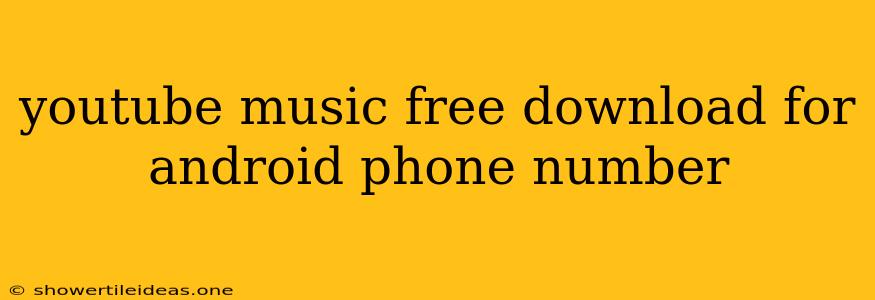 Youtube Music Free Download For Android Phone Number