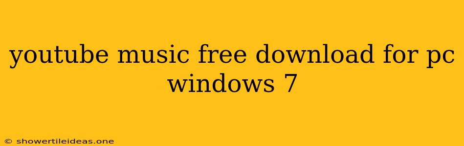 Youtube Music Free Download For Pc Windows 7