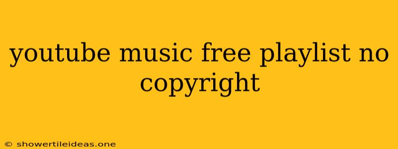 Youtube Music Free Playlist No Copyright