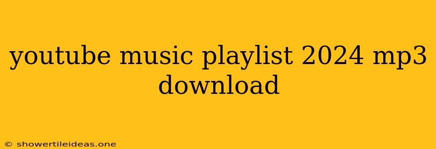 Youtube Music Playlist 2024 Mp3 Download