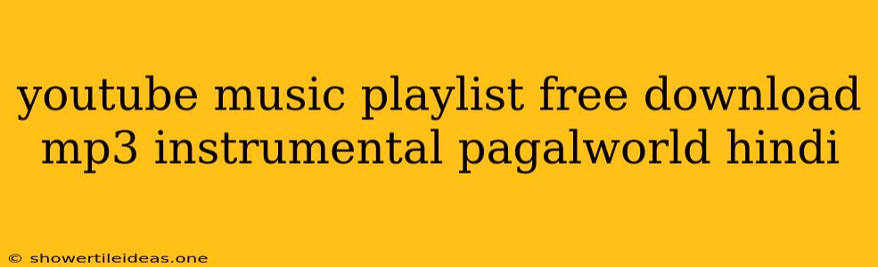 Youtube Music Playlist Free Download Mp3 Instrumental Pagalworld Hindi