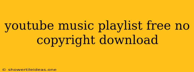 Youtube Music Playlist Free No Copyright Download