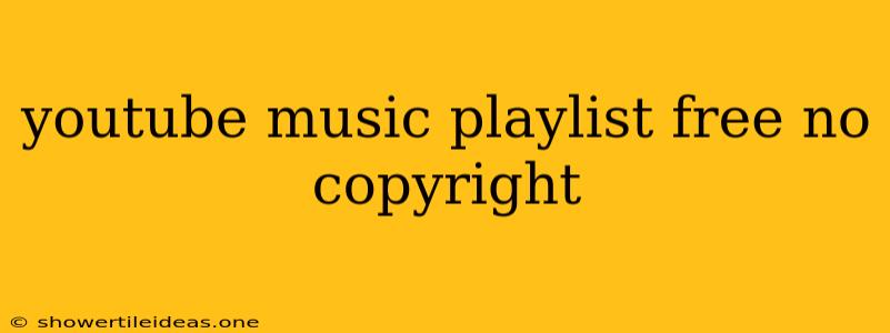 Youtube Music Playlist Free No Copyright