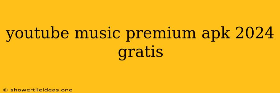 Youtube Music Premium Apk 2024 Gratis