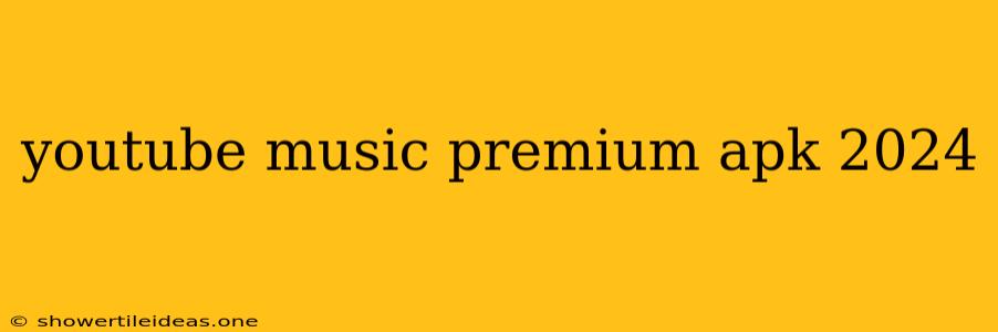 Youtube Music Premium Apk 2024