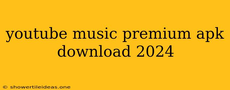 Youtube Music Premium Apk Download 2024