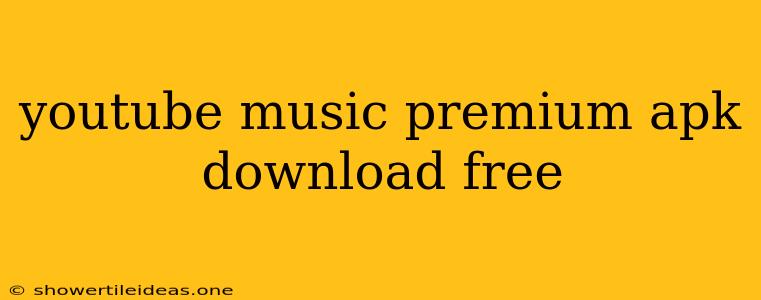 Youtube Music Premium Apk Download Free