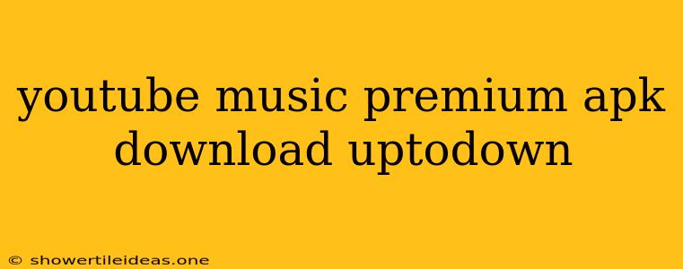 Youtube Music Premium Apk Download Uptodown