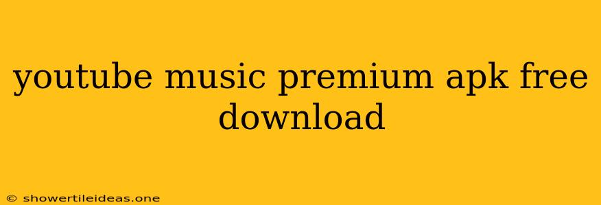 Youtube Music Premium Apk Free Download