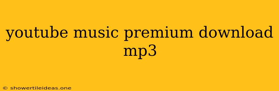 Youtube Music Premium Download Mp3