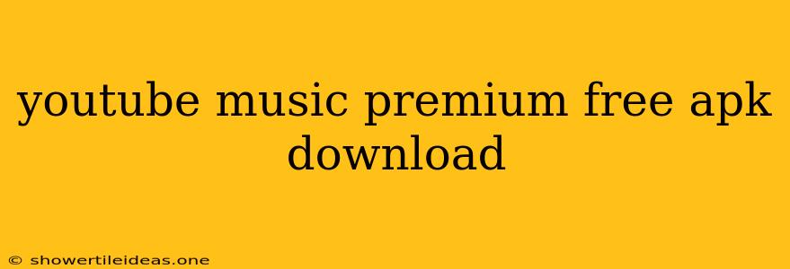 Youtube Music Premium Free Apk Download