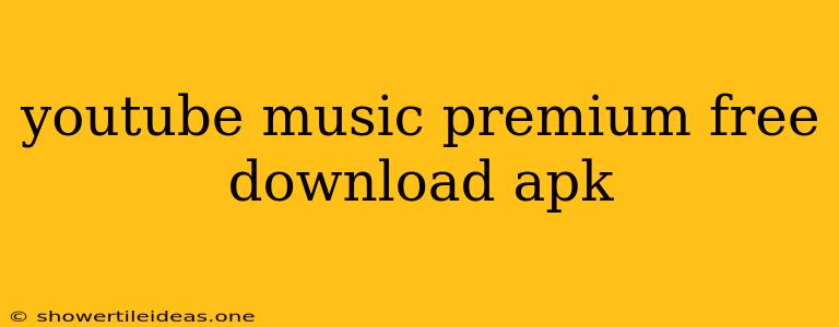 Youtube Music Premium Free Download Apk