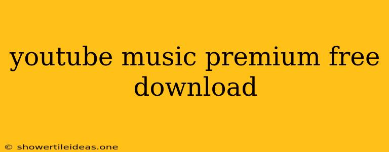 Youtube Music Premium Free Download