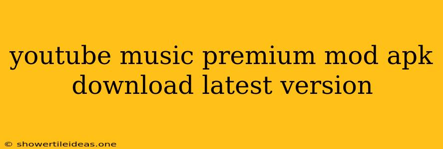 Youtube Music Premium Mod Apk Download Latest Version