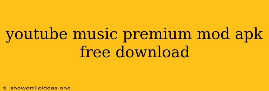 Youtube Music Premium Mod Apk Free Download