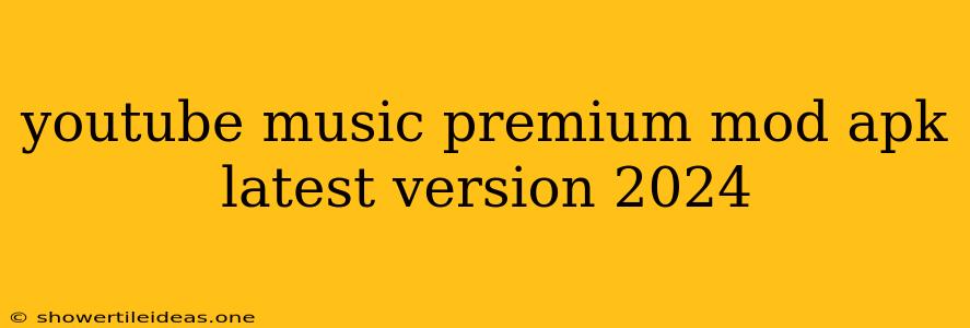 Youtube Music Premium Mod Apk Latest Version 2024