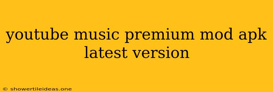 Youtube Music Premium Mod Apk Latest Version