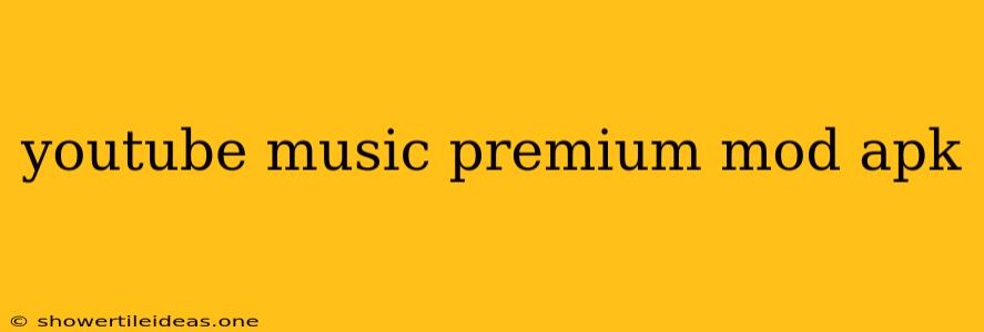 Youtube Music Premium Mod Apk