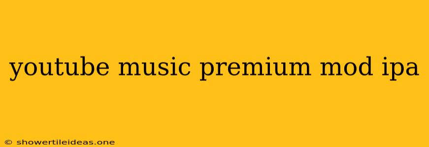 Youtube Music Premium Mod Ipa