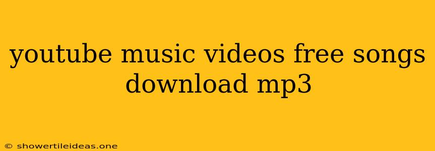 Youtube Music Videos Free Songs Download Mp3