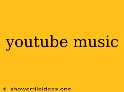 Youtube Music