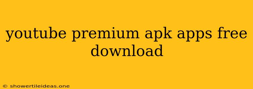 Youtube Premium Apk Apps Free Download