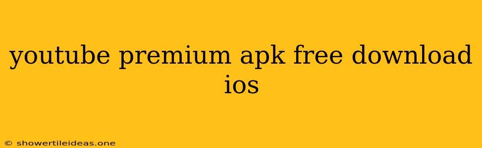 Youtube Premium Apk Free Download Ios
