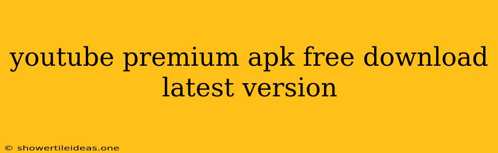 Youtube Premium Apk Free Download Latest Version