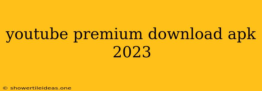 Youtube Premium Download Apk 2023