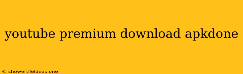 Youtube Premium Download Apkdone