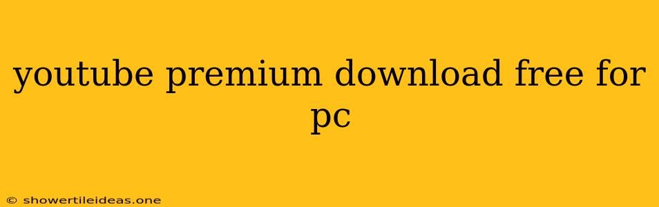 Youtube Premium Download Free For Pc