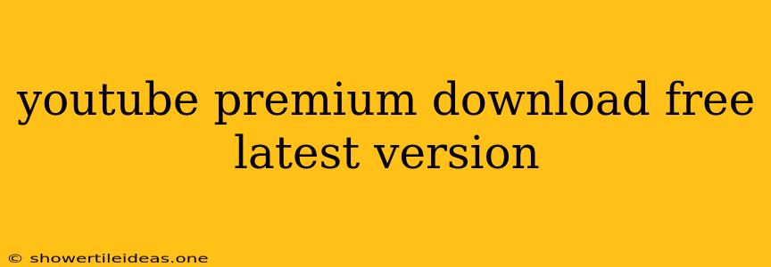 Youtube Premium Download Free Latest Version