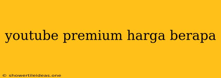 Youtube Premium Harga Berapa