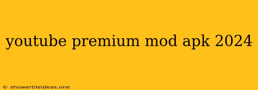 Youtube Premium Mod Apk 2024