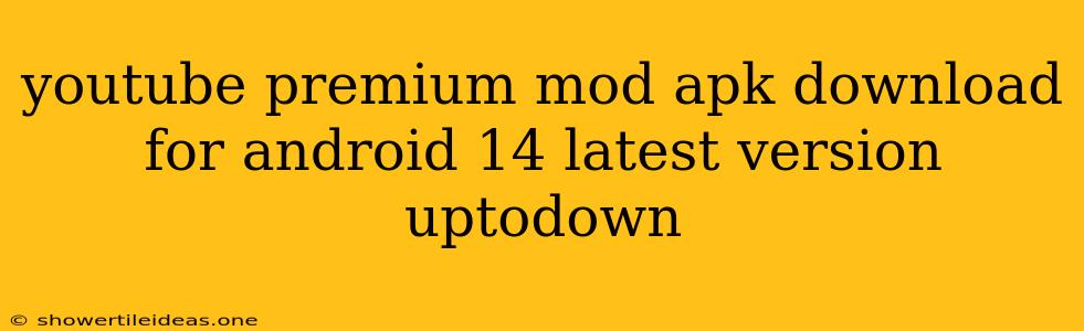 Youtube Premium Mod Apk Download For Android 14 Latest Version Uptodown