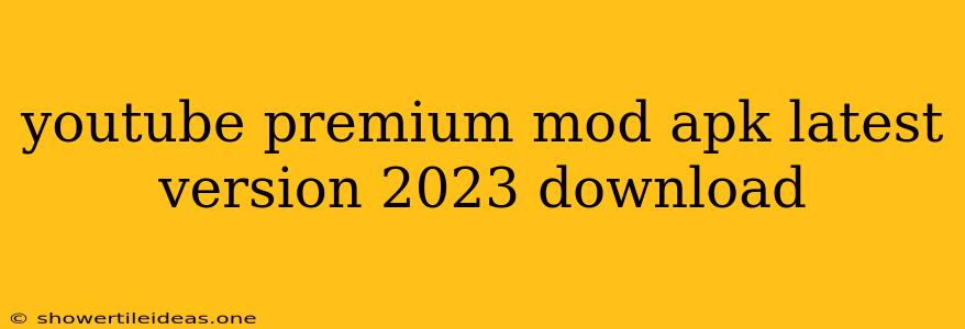 Youtube Premium Mod Apk Latest Version 2023 Download