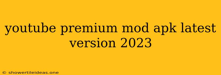 Youtube Premium Mod Apk Latest Version 2023