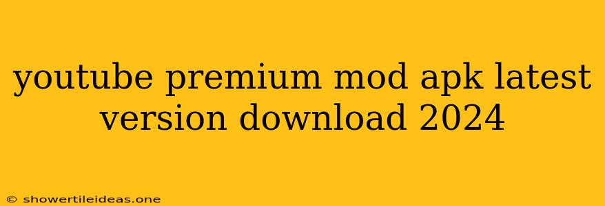 Youtube Premium Mod Apk Latest Version Download 2024