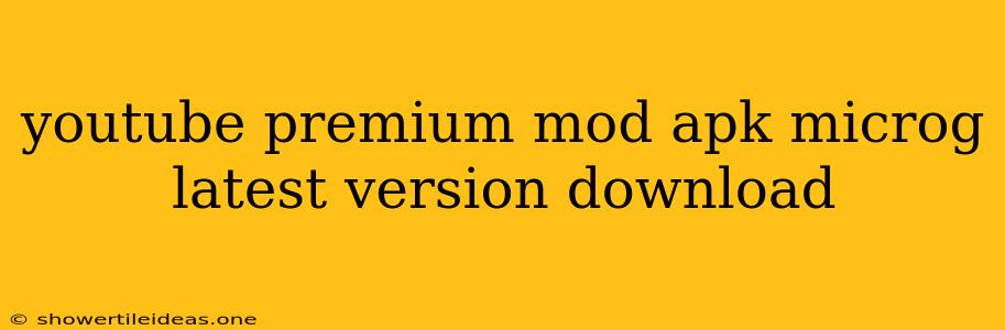 Youtube Premium Mod Apk Microg Latest Version Download